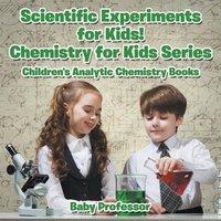 Baby Professor Scientific Experiments for Kids Chemistry for Kids Series