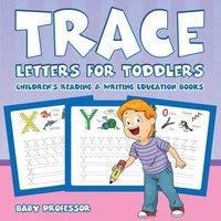 Baby Professor Trace Letters for Toddlers : Children's Reading Writing Education
