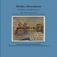 Michael Walker Giulio Abondante: Lute Music of the Renaissance Libro Primo Libro