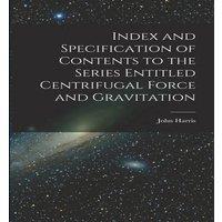 John Harris Index & Specification of Contents to the Series Entitled