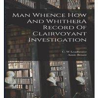 Annie Besant Man Whence How & WhitherA Record Of Clairvoyant Investigation