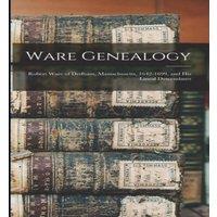 Anonymous Ware Genealogy: Robert Ware of Dedham, Massachusetts, 1642-1699