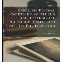 George Herbert English Poems, Together With his Collection of Proverbs Entitled