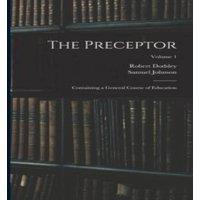 Samuel Johnson The Preceptor: Containing a General Course of Education; Volume 1