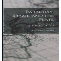 Charles Kingsley Paraguay, Brazil, & the Plate: Letters Written in 1852-1853 in White