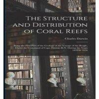 Charles Darwin The Structure & Distribution of Coral Reefs: Being the First