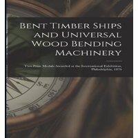 Anonymous Bent Timber Ships & Universal Wood Bending Machinery: Two Prize