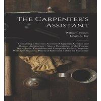 William Brown The Carpenter's Assistant: Containing a Succinct Account of