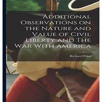 Richard Price Additional Observations on the Nature & Value of Civil Liberty