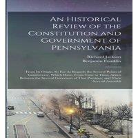 Benjamin Franklin An Historical Review of the Constitution & Government of