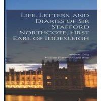 Andrew Lang Life, Letters, & Diaries of Sir Stafford Northcote, First Earl