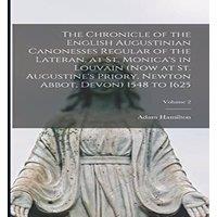 Adam Hamilton The Chronicle of the English Augustinian Canonesses Regular of the