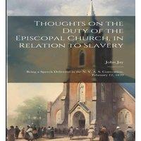 John Jay Thoughts on the Duty of the Episcopal Church, in Relation to in White