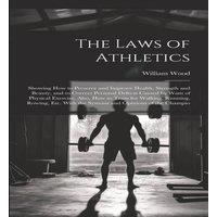 William Wood The Laws of Athletics: Showing How to Preserve & Improve Health