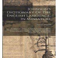 Samuel Johnson Johnson's Dictionary Of The English Language, In Miniature: To