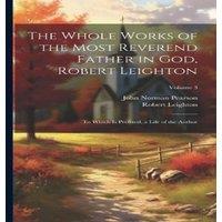 Robert Leighton The Whole Works of the Most Reverend Father in God, Robert in White