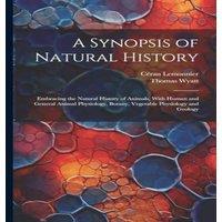Thomas Wyatt A Synopsis of Natural History: Embracing the Natural History of