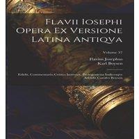 Flavius Josephus Flavii Iosephi Opera ex versione latina antiqva ; Edidit