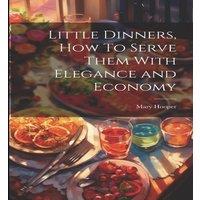 Mary Hooper Little Dinners, How To Serve Them With Elegance & Economy