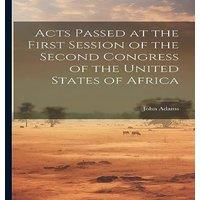 John Adams Acts Passed at the First Session of the Second Congress of the