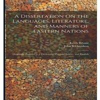 John Richardson A Dissertation On the Languages, Literature, & Manners of