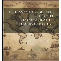 Anonymous The Works of the Right Honourable Edmund Burke; Volume 5 Paperback