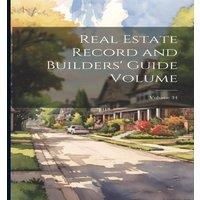 Anonymous Real Estate Record & Builders' Guide [electronic Resource]