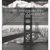 Charles Mackay Life & Liberty in America: Or, Sketches of a Tour in the United