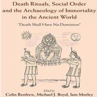 Cambridge University Press Death Rituals, Social Order & the Archaeology of Immortality in
