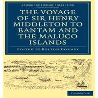 Cambridge University Press The Voyage of Sir Henry Middleton to Bantam & the Maluco