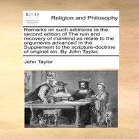 John Taylor Remarks on such additions to the second edition of The ruin and
