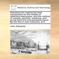 John Edwards Directions for making the best composition for the metals of