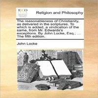 John Locke The reasonableness of Christianity, as delivered in the