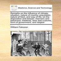William Falconer Remarks on the influence of climate, situation, nature of country