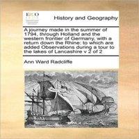 Ann Ward Radcliffe A journey made in the summer of 1794, through Holland & the