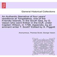 Anonymous An Authentic Narrative of four years' residence at Tongataboo, one