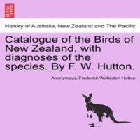 Anonymous Catalogue of the Birds of New Zealand, with diagnoses of the