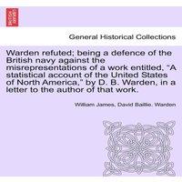 William James Warden refuted; being a defence of the British navy against the