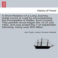 John Taylor A Short Relation of a Long Journey, made round or ovall by
