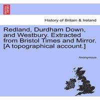 Anonymous Redland, Durdham Down, & Westbury. Extracted from Bristol Times