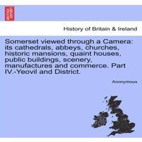 Anonymous Somerset viewed through a Camera: its cathedrals, abbeys
