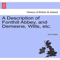 John Rutter A Description of Fonthill Abbey, & Demesne, Wilts, etc