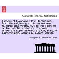 Anonymous History of Concord, New Hampshire, from the original grant in