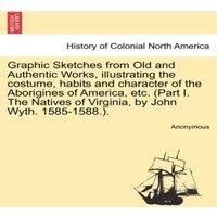 Anonymous Graphic Sketches from Old & Authentic Works, illustrating the