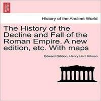 Edward Gibbon The History of the Decline & Fall of the Roman Empire. A new