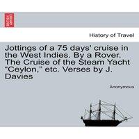 Anonymous Jottings of a 75 days' cruise in the West Indies. By a Rover. The
