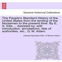 Edward Sylvester Ellis The People's Standard History of the United States from the
