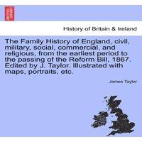 James Taylor The Family History of England, Civil, Military, Social