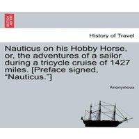 Anonymous Nauticus on his Hobby Horse, or, the adventures of a sailor during