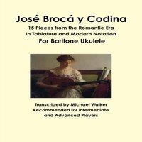 Michael Walker Jose Broca y Codina: 15 Pieces from the Romantic Era In Tablature